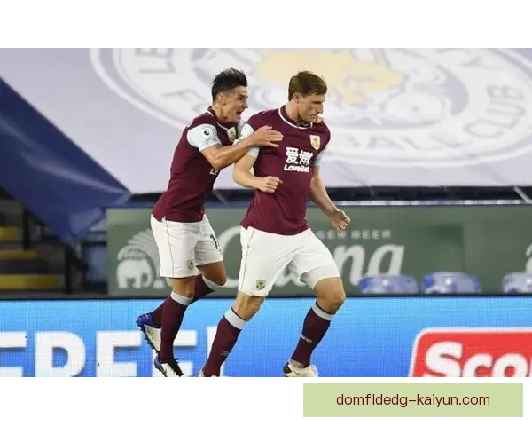 伯恩利对阵热刺：英超交锋双方近期状态与积分走势分析